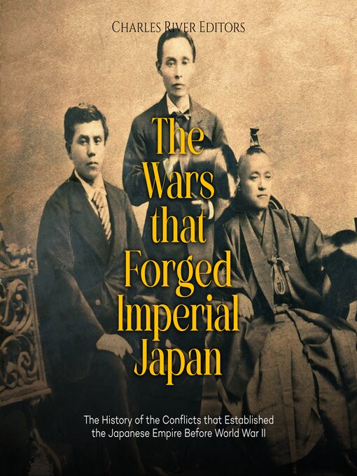 Title details for The Wars that Forged Imperial Japan by Charles River Editors - Available